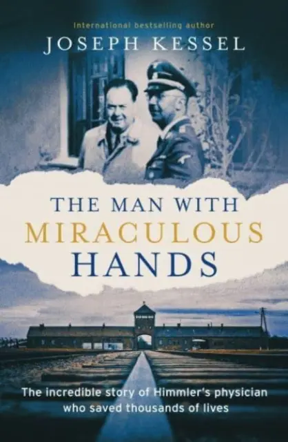 Omul cu mâini miraculoase - Incredibila poveste a medicului lui Himmler care a salvat mii de vieți - Man with Miraculous Hands - The Incredible Story of Himmler's Physician Who Saved Thousands of Lives