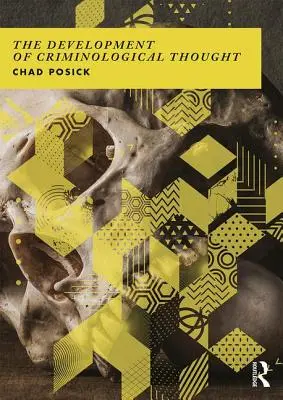 The Development of Criminological Thought: Context, teorie și politică - The Development of Criminological Thought: Context, Theory and Policy