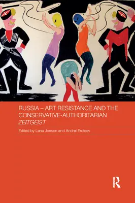Rusia - Rezistența artei și Zeitgeistul conservator-autoritar - Russia - Art Resistance and the Conservative-Authoritarian Zeitgeist