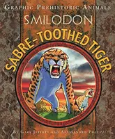 Animale preistorice grafice: Tigru cu dinți de sabie - Graphic Prehistoric Animals: Sabre-tooth Tiger
