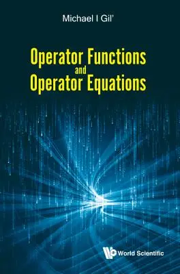 Funcții de operator și ecuații de operator - Operator Functions and Operator Equations
