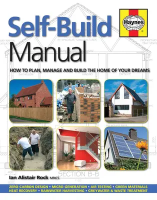 Manual de autoconstrucție: Cum să planifici, să gestionezi și să construiești casa visurilor tale /]cian Alistair Rock - Self-Build Manual: How to Plan, Manage and Build the Home of Your Dreams /]cian Alistair Rock