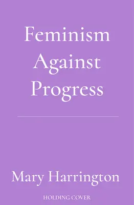 Feminismul împotriva progresului - Feminism Against Progress