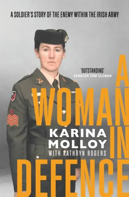 Woman in Defence - Povestea unui soldat despre inamicul din armata irlandeză - Woman in Defence - A Soldier's Story of the Enemy Within the Irish Army
