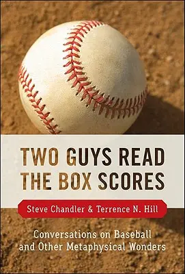 Two Guys Read the Box Scores: Conversații despre baseball și alte minuni metafizice - Two Guys Read the Box Scores: Conversations on Baseball and Other Metaphysical Wonders