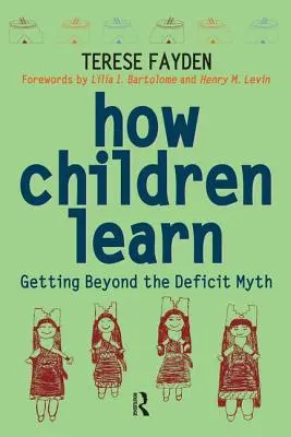 Cum învață copiii: Depășind mitul deficitului - How Children Learn: Getting Beyond the Deficit Myth