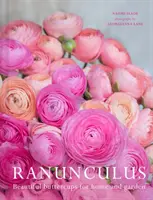 Ranunculus - Ranunculi frumoși pentru casă și grădină - Ranunculus - Beautiful Buttercups for Home and Garden