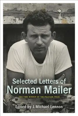 Scrisori selectate de Norman Mailer - Selected Letters of Norman Mailer