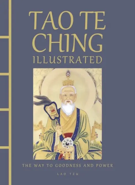 Tao Te Ching ilustrat - Calea spre bunătate și putere - Tao Te Ching Illustrated - The Way to Goodness and Power