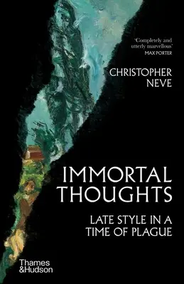 Gânduri nemuritoare: Stilul târziu într-o perioadă de ciumă - Immortal Thoughts: Late Style in a Time of Plague