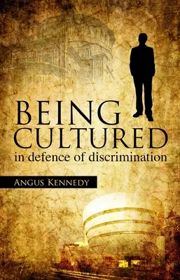 Being Cultured: În apărarea discriminării - Being Cultured: In Defence of Discrimination