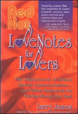 Bilete de dragoste fierbinți roșii pentru îndrăgostiți: Importanța unei comunicări excelente. și alte elemente esențiale pentru un sex extraordinar de fierbinte! - Red Hot Love Notes for Lovers: The Importance of Great Communication.and Other Essentials for Extraordinary Hot Sex!