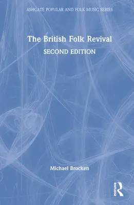 The British Folk Revival: A doua ediție - The British Folk Revival: A Second Edition