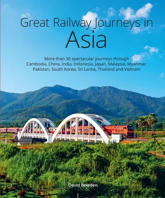 Marile călătorii cu trenul în Asia - Great Railway Journeys in Asia