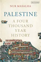 Palestina - O istorie de patru mii de ani (Masalha Nur (SOAS University of London UK)) - Palestine - A Four Thousand Year History (Masalha Nur (SOAS University of London UK))