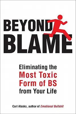 Dincolo de vină: Eliberarea de cea mai toxică formă de bullsh*t emoțional - Beyond Blame: Freeing Yourself from the Most Toxic Form of Emotional Bullsh*t