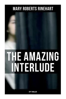 Interludiul uimitor (Spy Thriller): Spy Mystery Novel - The Amazing Interlude (Spy Thriller): Spy Mystery Novel