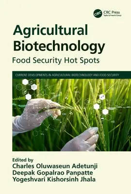 Biotehnologia agricolă: Punctele fierbinți ale securității alimentare - Agricultural Biotechnology: Food Security Hot Spots