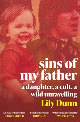 Păcatele tatălui meu: A Guardian Book of the Year 2022 - A Daughter, a Cult, a Wild Unravelling - Sins of My Father: A Guardian Book of the Year 2022 - A Daughter, a Cult, a Wild Unravelling