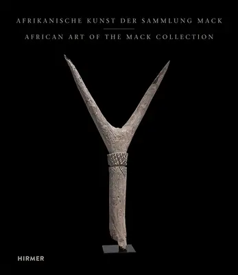 Arta africană din colecția Mack - African Art of the Mack Collection