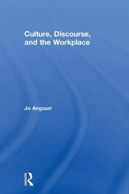 Cultura, discursul și locul de muncă - Culture, Discourse, and the Workplace