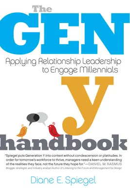 Manualul Generației Y: Aplicarea leadership-ului relațional pentru implicarea milenialilor - The Gen Y Handbook: Applying Relationship Leadership to Engage Millennials