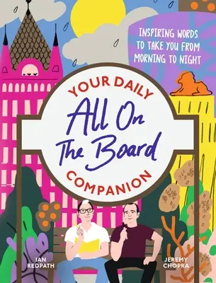 All on the Board - Companionul tău zilnic: Cuvinte inspirate și reconfortante pentru a vă ajuta să treceți de dimineața până seara - All on the Board - Your Daily Companion: Inspiring and Comforting Words to See You Through from Morning to Night