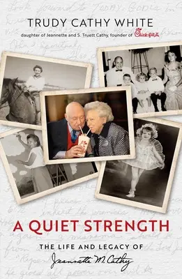 O forță tăcută: Viața și moștenirea lui Jeannette M. Cathy - A Quiet Strength: The Life and Legacy of Jeannette M. Cathy