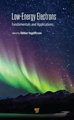 Electroni de joasă energie: Fundamente și aplicații - Low-Energy Electrons: Fundamentals and Applications