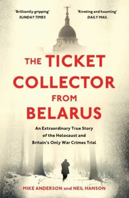 Colecționarul de bilete din Belarus - O poveste adevărată extraordinară a singurului proces pentru crime de război din Marea Britanie - Ticket Collector from Belarus - An Extraordinary True Story of Britain's Only War Crimes Trial
