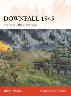 Căderea 1945: Căderea celui de-al treilea Reich al lui Hitler - Downfall 1945: The Fall of Hitler's Third Reich