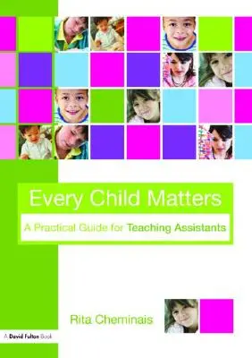 Fiecare copil contează: Un ghid practic pentru asistenții didactici - Every Child Matters: A Practical Guide for Teaching Assistants