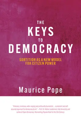 Cheile democrației: Sortiția ca un nou model de putere cetățenească - The Keys to Democracy: Sortition as a New Model for Citizen Power