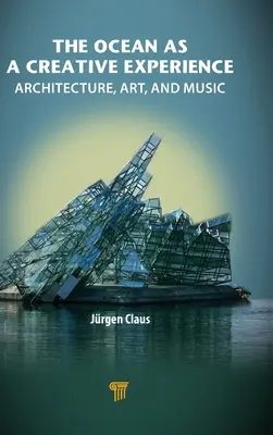 Oceanul ca experiență creativă: Arhitectură, artă și muzică - The Ocean as a Creative Experience: Architecture, Art, and Music