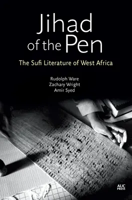 Jihadul stiloului: Literatura sufi din Africa de Vest - Jihad of the Pen: The Sufi Literature of West Africa