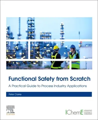 Siguranța funcțională de la zero: A Practical Guide to Process Industry Applications - Functional Safety from Scratch: A Practical Guide to Process Industry Applications
