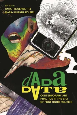 Dada Data: Practica artei contemporane în era politicii post-adevăr - Dada Data: Contemporary Art Practice in the Era of Post-Truth Politics