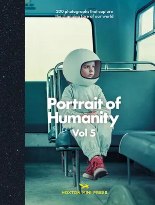 Portrait Of Humanity Vol 5 - 200 de fotografii care surprind fața schimbătoare a lumii noastre - Portrait Of Humanity Vol 5 - 200 photographs that capture the changing face of our world