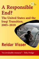Sfârșit responsabil? - Statele Unite și tranziția irakiană, 2005-2010 - Responsible End? - The United States and the Iraqi Transition, 2005-2010