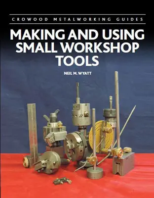 Fabricarea și utilizarea uneltelor mici de atelier - Making and Using Small Workshop Tools