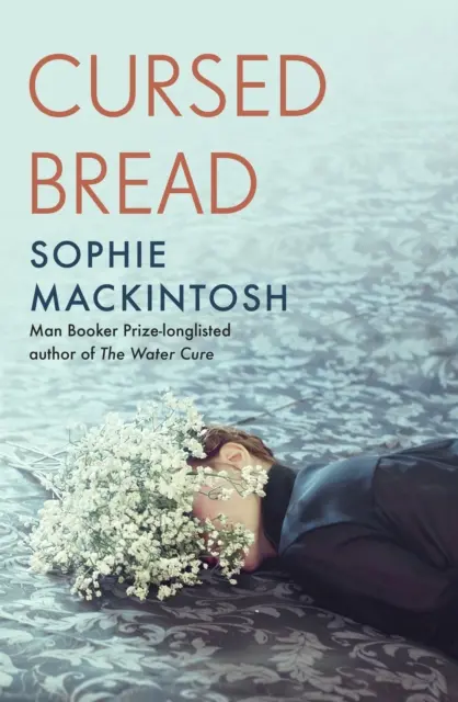 Cursed Bread - pe lista lungă pentru Women's Prize - Cursed Bread - Longlisted for the Women's Prize