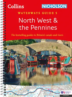Nord-Vest și Pennines: Pentru toți cei interesați de canalele și râurile din Marea Britanie - North West and the Pennines: For Everyone with an Interest in Britain's Canals and Rivers