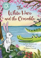 Campion la lectură: The White Hare and the Crocodile - Lectură independentă Turcoaz 7 - Reading Champion: The White Hare and the Crocodile - Independent Reading Turquoise 7