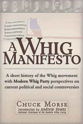 Manifestul Whig - O scurtă istorie a mișcării Whig cu perspective moderne ale Partidului Whig asupra controverselor politice și sociale actuale - Whig Manifesto - A Short History of the Whig Movement with Modern Whig Party Perspectives on Current Political and Social Controversies