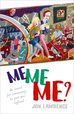 Me Me Me: Căutarea comunității în Anglia postbelică - Me Me Me: The Search for Community in Post-War England