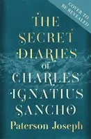 Jurnalele secrete ale lui Charles Ignatius Sancho - „O minune de roman istoric absolut palpitant, care îți taie gâtul” STEPHEN FRY - Secret Diaries of Charles Ignatius Sancho - 