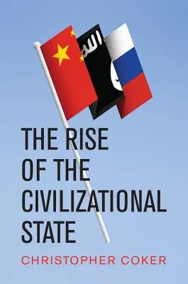 Ascensiunea statului civilizațional - The Rise of the Civilizational State