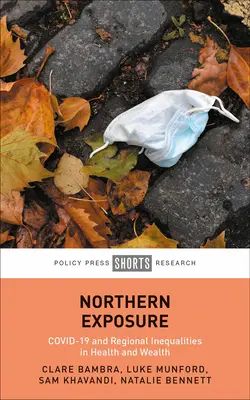 Expunerea nordică: Covid-19 și inegalitățile regionale în materie de sănătate și bogăție - Northern Exposure: Covid-19 and Regional Inequalities in Health and Wealth