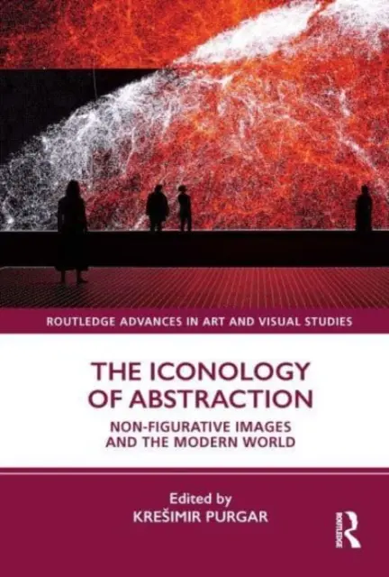Iconologia abstracției: Imagini non-figurative și lumea modernă - The Iconology of Abstraction: Non-Figurative Images and the Modern World