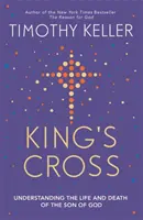 King's Cross - Înțelegerea vieții și a morții Fiului lui Dumnezeu - King's Cross - Understanding the Life and Death of the Son of God